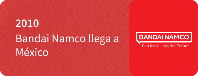 2010 - Bandai Namco llega a México